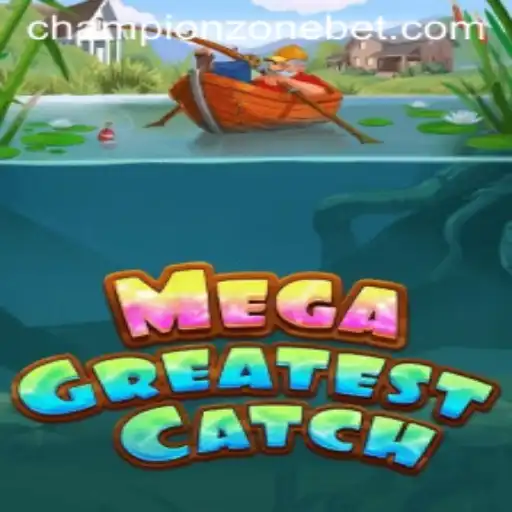 Exploring the Thrills of MegaGreatestCatch and the Exciting CHAMPION ZONE